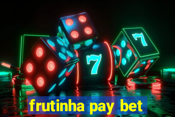 frutinha pay bet