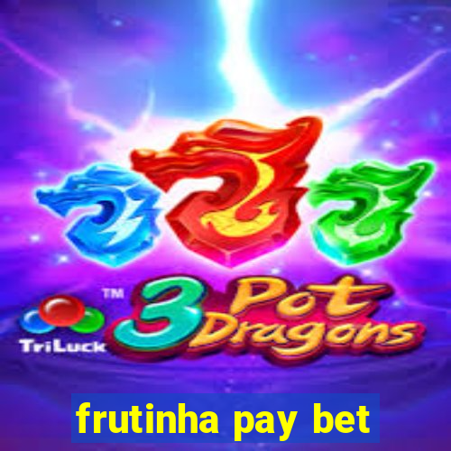 frutinha pay bet