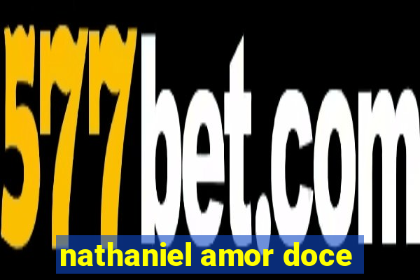 nathaniel amor doce