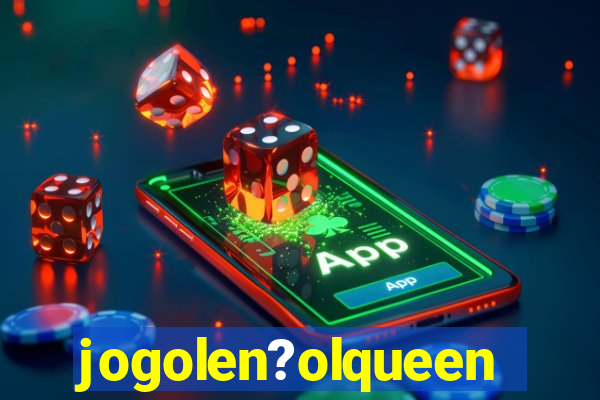 jogolen?olqueen