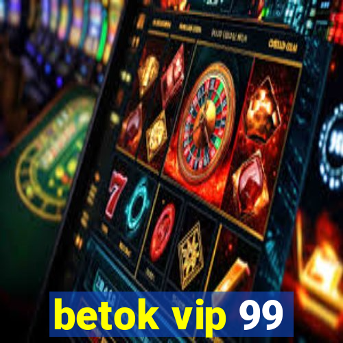 betok vip 99