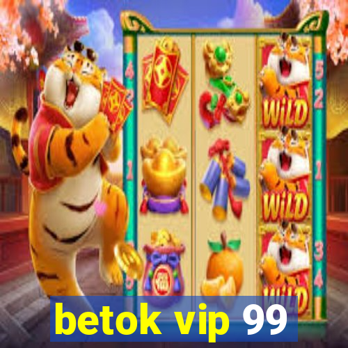 betok vip 99