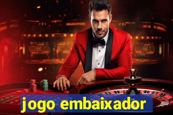 jogo embaixador