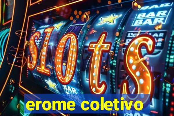 erome coletivo