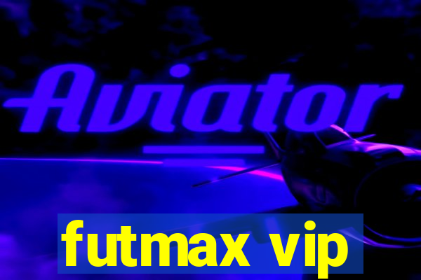 futmax vip