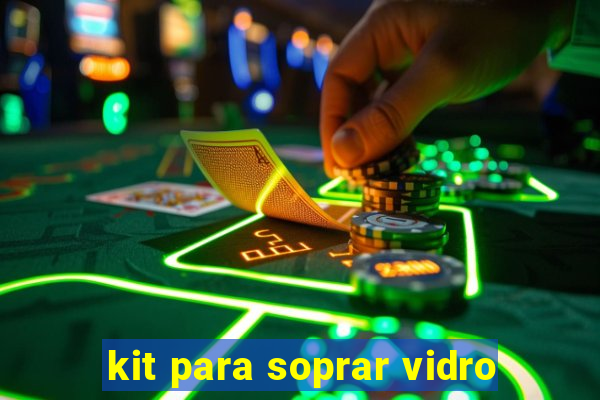 kit para soprar vidro