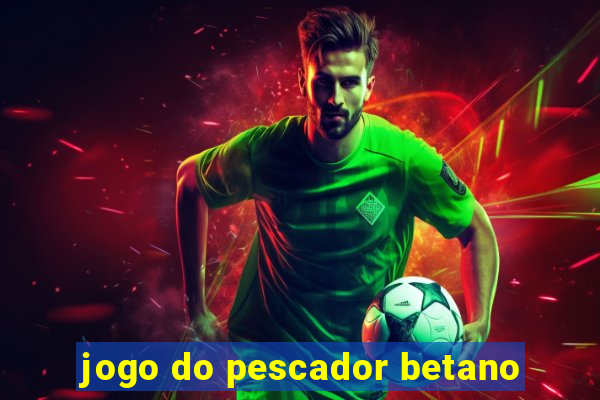 jogo do pescador betano