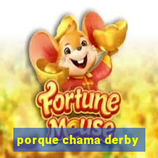 porque chama derby