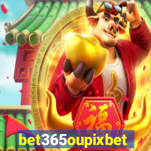 bet365oupixbet