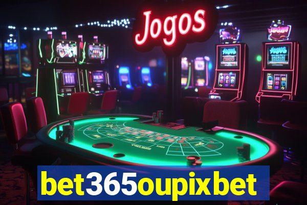 bet365oupixbet