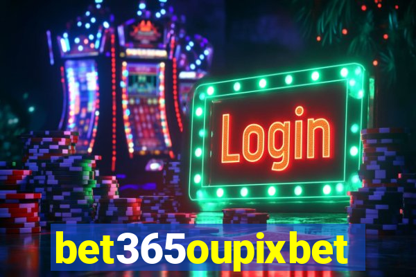 bet365oupixbet