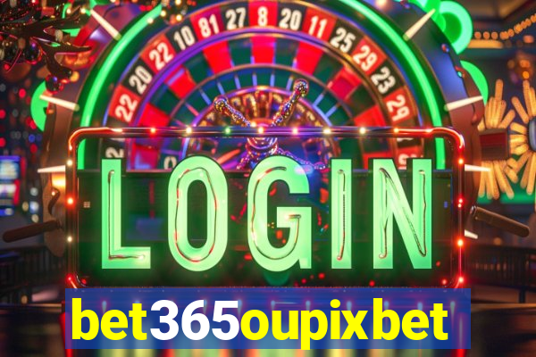 bet365oupixbet