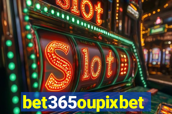 bet365oupixbet