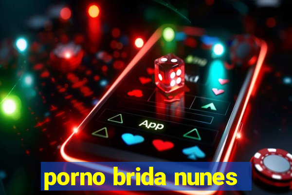 porno brida nunes