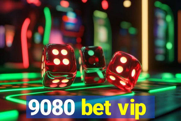 9080 bet vip