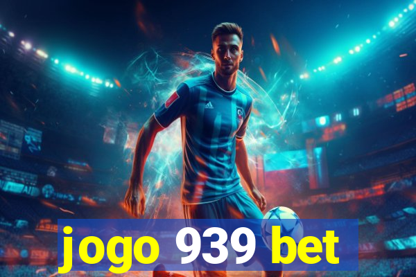 jogo 939 bet