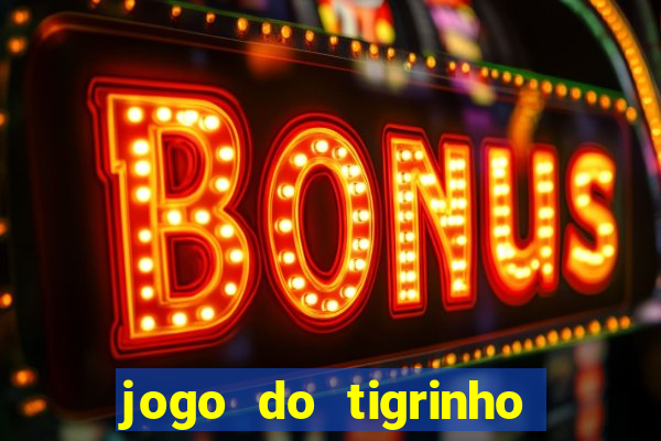 jogo do tigrinho de r$ 1