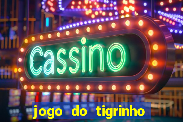 jogo do tigrinho de r$ 1