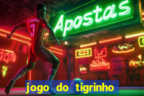 jogo do tigrinho de r$ 1