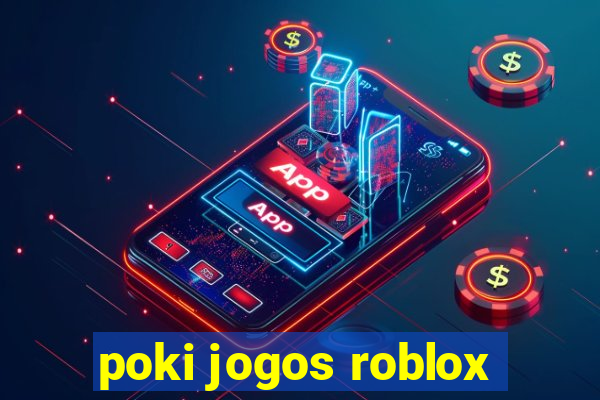 poki jogos roblox