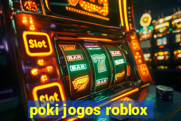 poki jogos roblox