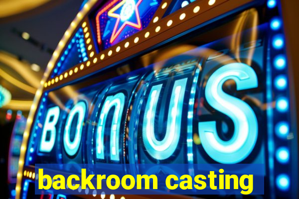 backroom casting