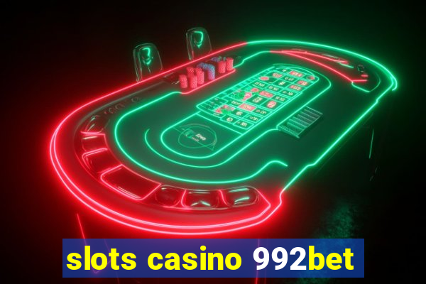 slots casino 992bet