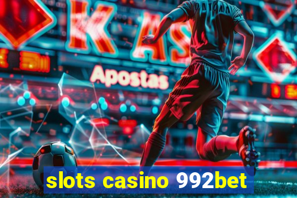 slots casino 992bet