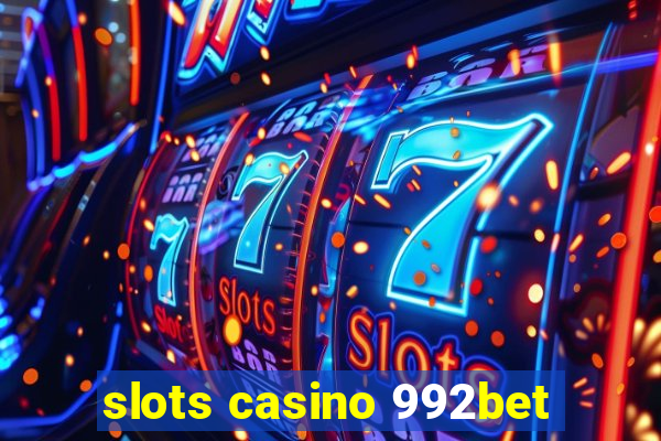 slots casino 992bet