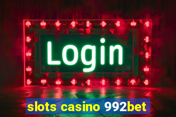 slots casino 992bet