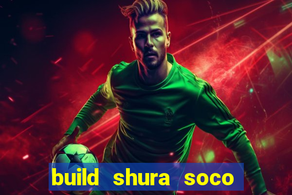 build shura soco furac o