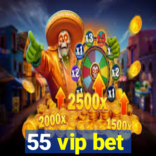 55 vip bet