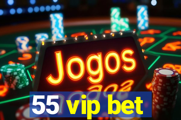 55 vip bet