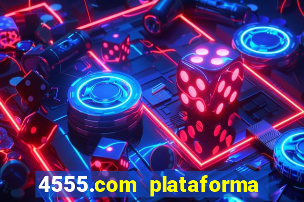 4555.com plataforma de jogos