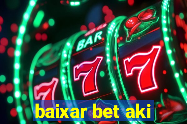 baixar bet aki