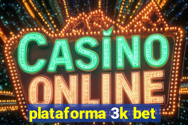 plataforma 3k bet