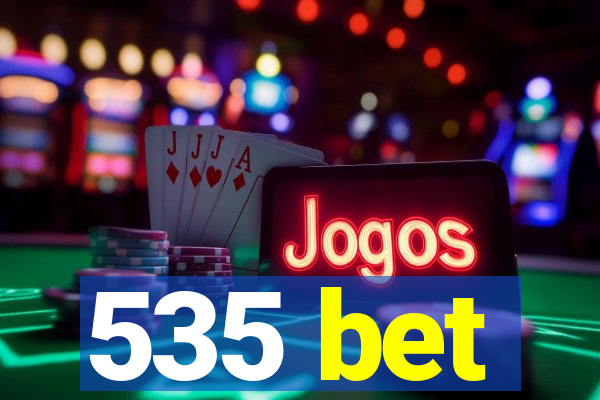 535 bet