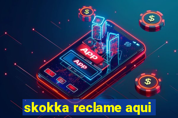 skokka reclame aqui