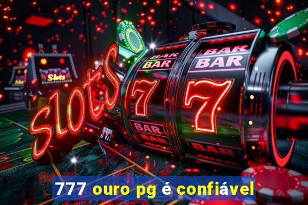 777 ouro pg é confiável