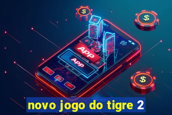 novo jogo do tigre 2