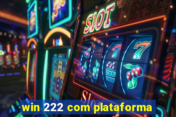 win 222 com plataforma