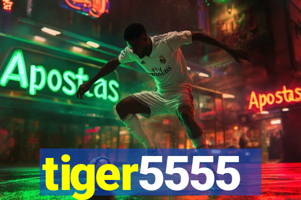 tiger5555