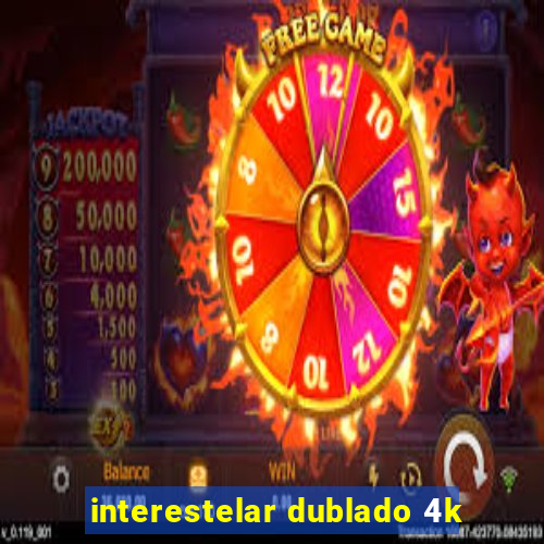 interestelar dublado 4k