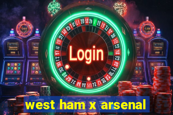 west ham x arsenal