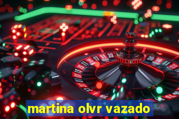 martina olvr vazado