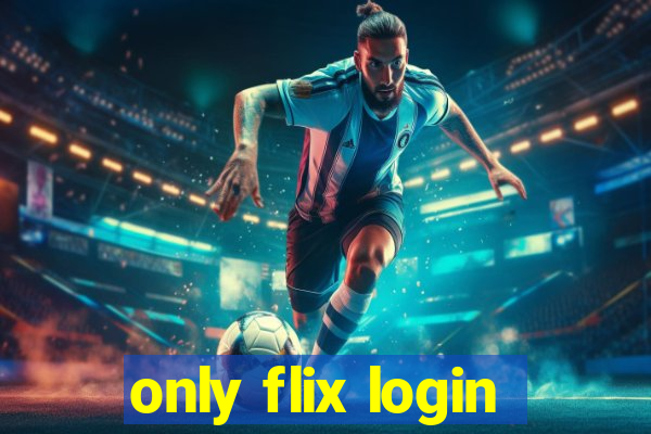 only flix login