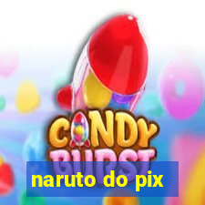 naruto do pix