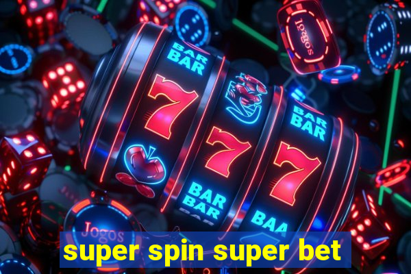 super spin super bet