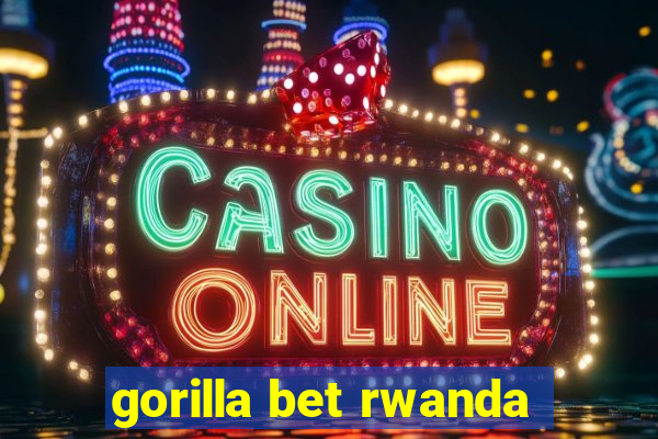 gorilla bet rwanda