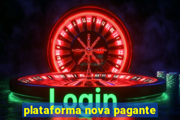 plataforma nova pagante